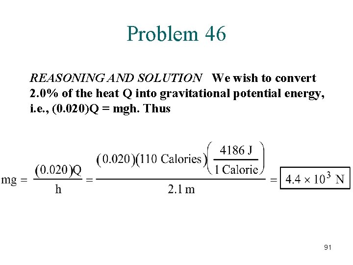 Problem 46 REASONING AND SOLUTION We wish to convert 2. 0% of the heat
