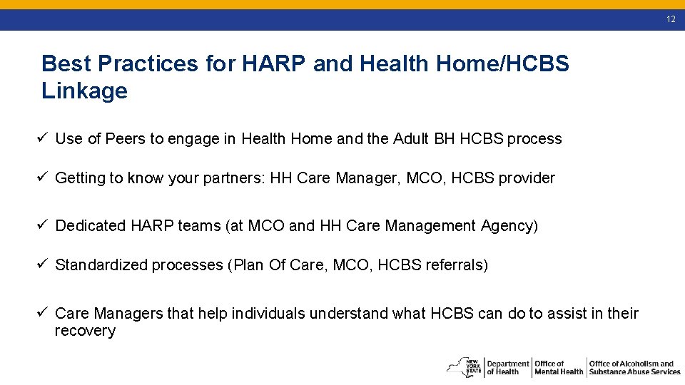 12 Best Practices for HARP and Health Home/HCBS Linkage ü Use of Peers to