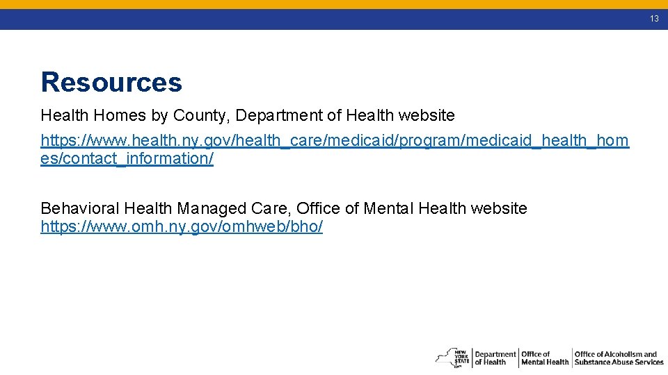 13 Resources Health Homes by County, Department of Health website https: //www. health. ny.