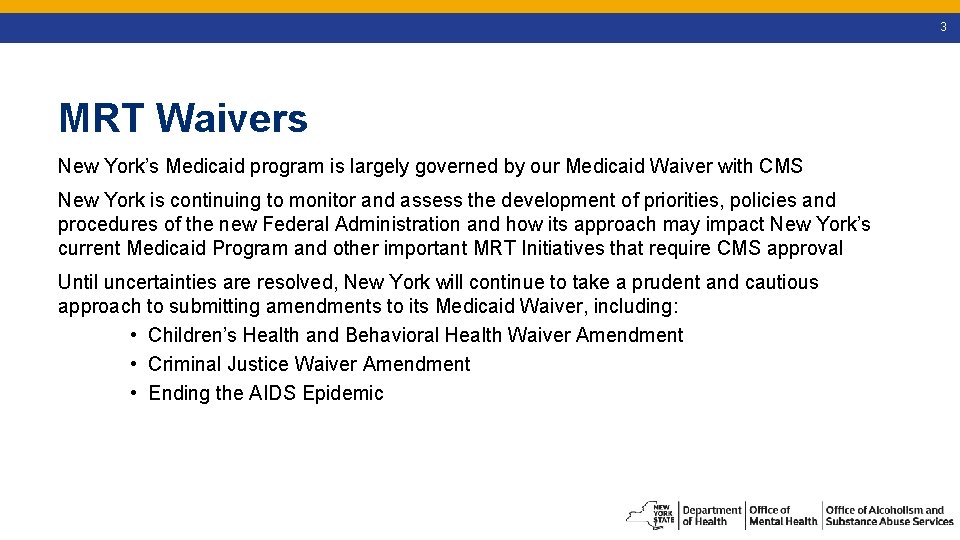 3 MRT Waivers New York’s Medicaid program is largely governed by our Medicaid Waiver