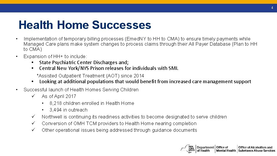 4 Health Home Successes • • Implementation of temporary billing processes (Emed. NY to