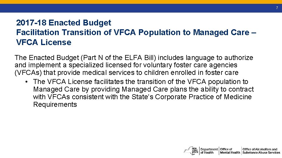 7 2017 -18 Enacted Budget Facilitation Transition of VFCA Population to Managed Care –