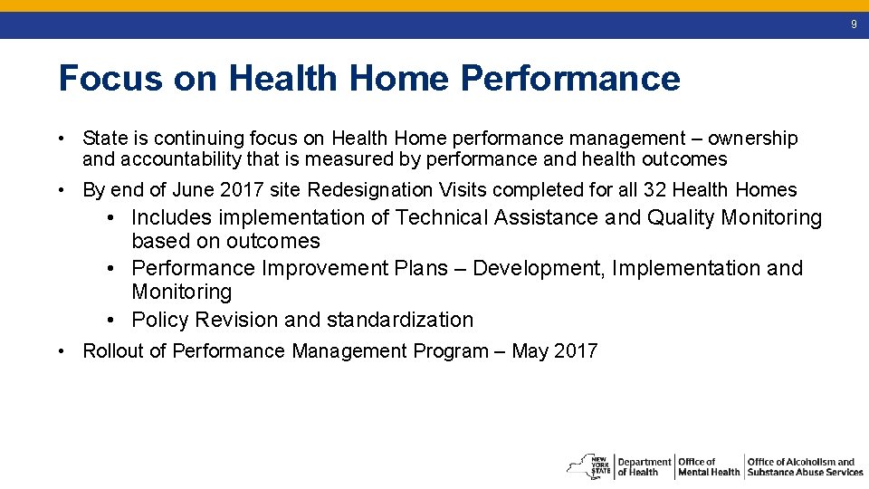 9 Focus on Health Home Performance • State is continuing focus on Health Home