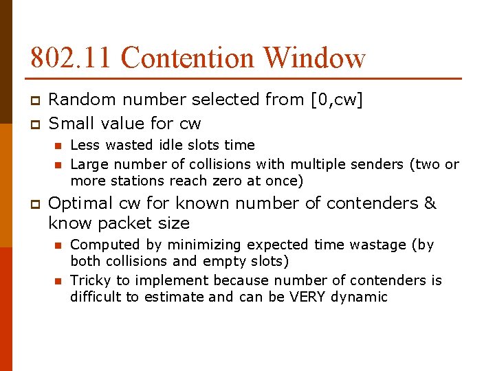 802. 11 Contention Window p p Random number selected from [0, cw] Small value