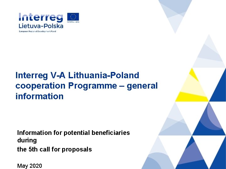 Interreg V-A Lithuania-Poland cooperation Programme – general information Information for potential beneficiaries during the