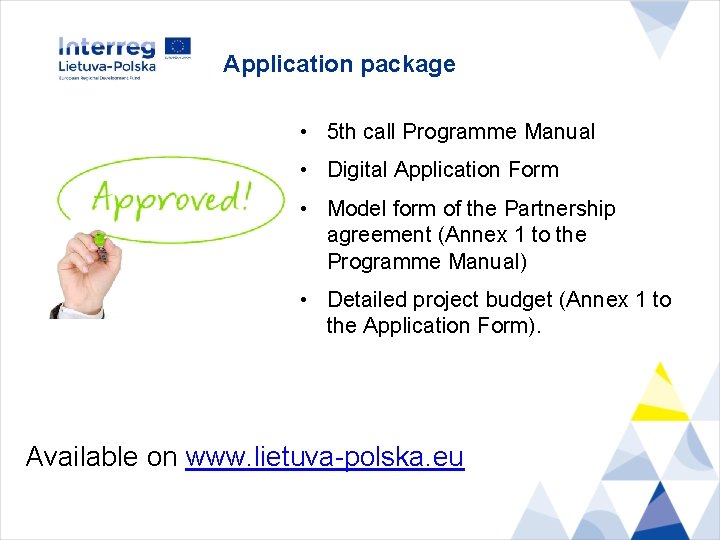 Application package • 5 th call Programme Manual • Digital Application Form • Model
