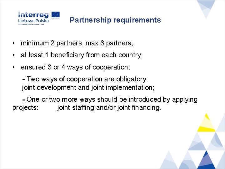 Partnership requirements • minimum 2 partners, max 6 partners, • at least 1 beneficiary