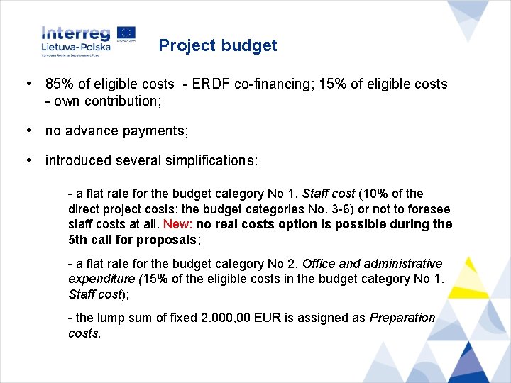 Project budget • 85% of eligible costs - ERDF co-financing; 15% of eligible costs