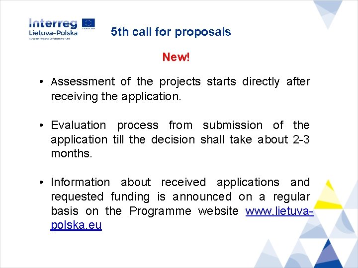 5 th call for proposals New! • Assessment of the projects starts directly after