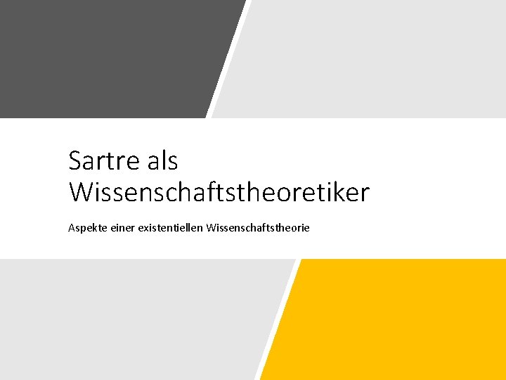 Sartre als Wissenschaftstheoretiker Aspekte einer existentiellen Wissenschaftstheorie 