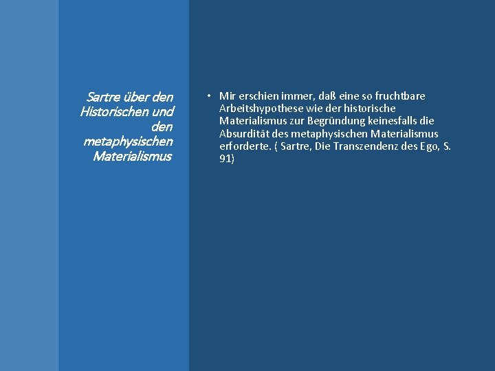 Sartre über den Historischen und den metaphysischen Materialismus • Mir erschien immer, daß eine