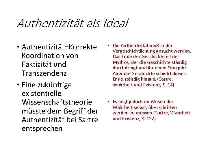 Authentizität als Ideal • Authentizität=Korrekte Koordination von Faktizität und Transzendenz • Eine zukünftige existentielle