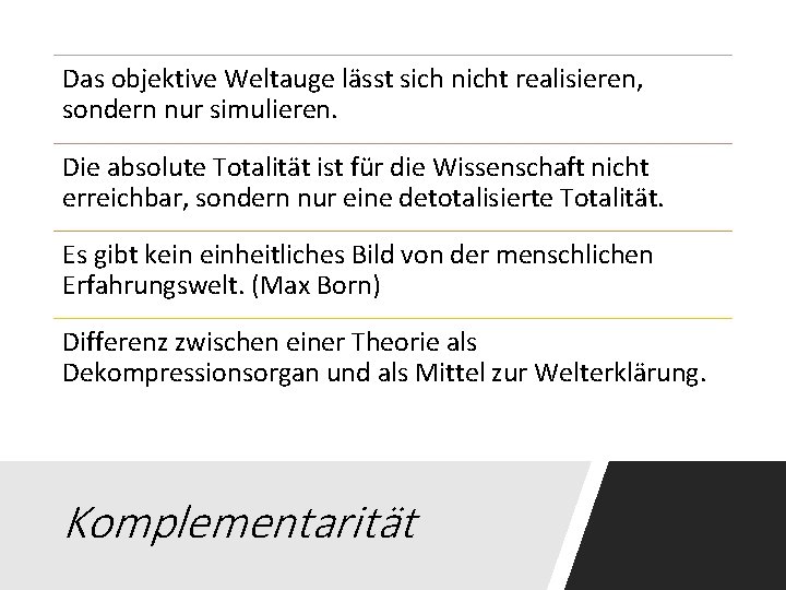 Das objektive Weltauge lässt sich nicht realisieren, sondern nur simulieren. Die absolute Totalität ist