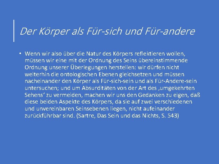 Der Körper als Für-sich und Für-andere • Wenn wir also über die Natur des