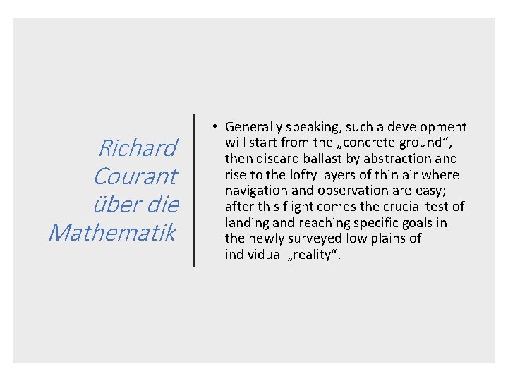 Richard Courant über die Mathematik • Generally speaking, such a development will start from