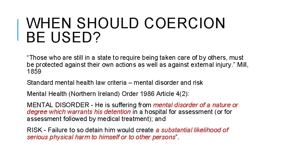 WHEN SHOULD COERCION BE USED? “Those who are still in a state to require
