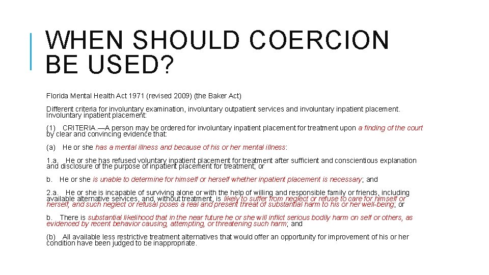 WHEN SHOULD COERCION BE USED? Florida Mental Health Act 1971 (revised 2009) (the Baker