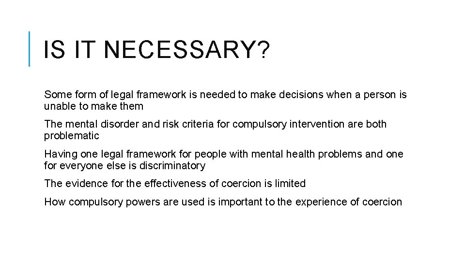 IS IT NECESSARY? Some form of legal framework is needed to make decisions when