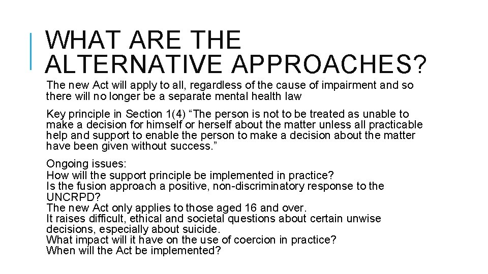 WHAT ARE THE ALTERNATIVE APPROACHES? The new Act will apply to all, regardless of