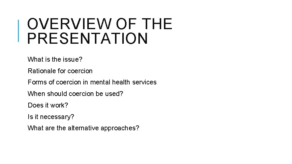 OVERVIEW OF THE PRESENTATION What is the issue? Rationale for coercion Forms of coercion