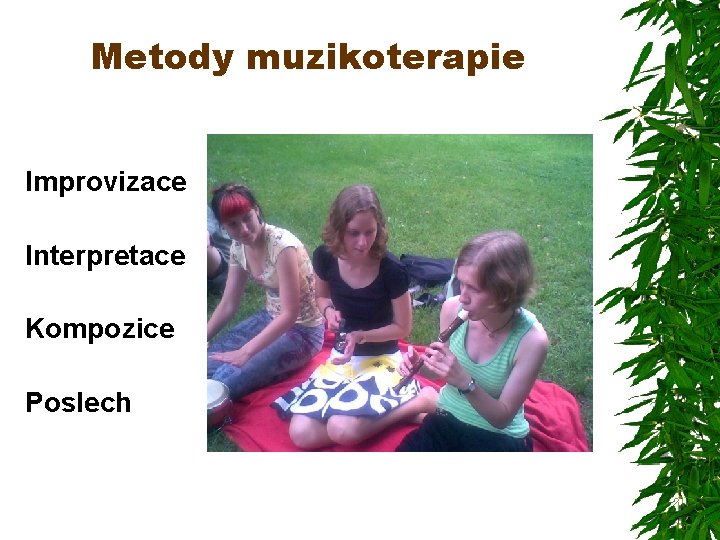 Metody muzikoterapie Improvizace Interpretace Kompozice Poslech 