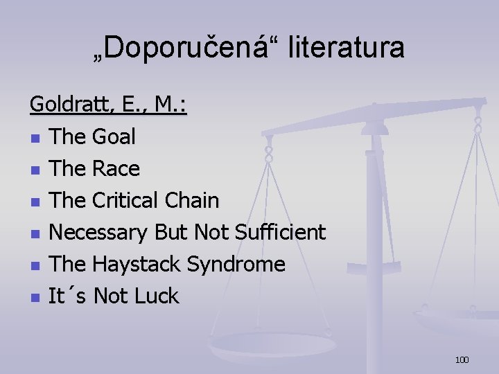 „Doporučená“ literatura Goldratt, E. , M. : n The Goal n The Race n