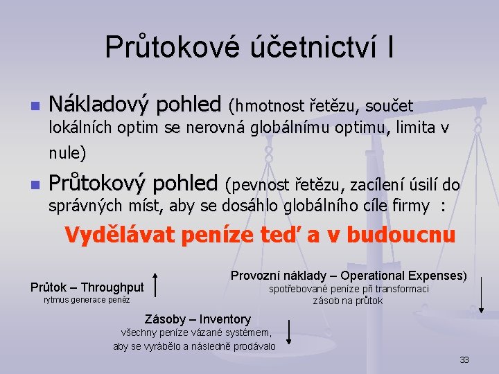 Průtokové účetnictví I n Nákladový pohled (hmotnost řetězu, součet lokálních optim se nerovná globálnímu