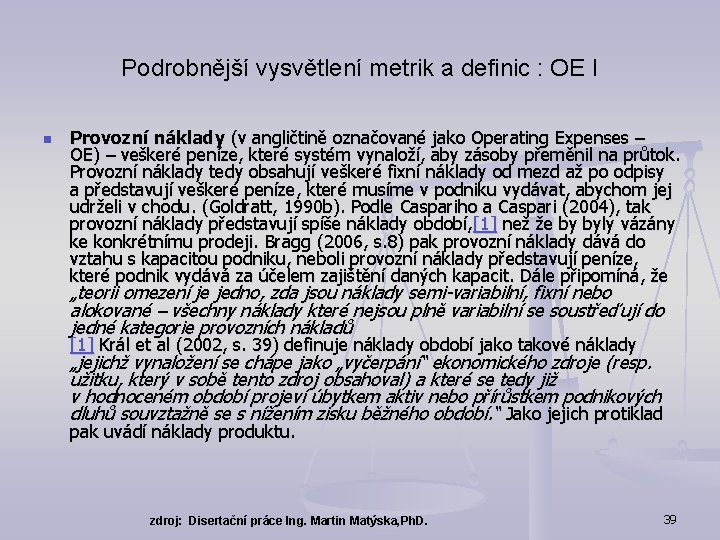 Podrobnější vysvětlení metrik a definic : OE I n Provozní náklady (v angličtině označované