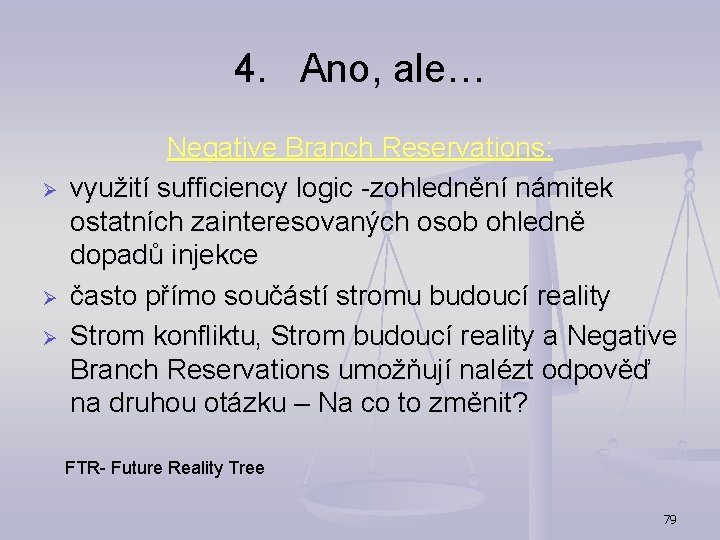 4. Ano, ale… Ø Ø Ø Negative Branch Reservations: využití sufficiency logic -zohlednění námitek