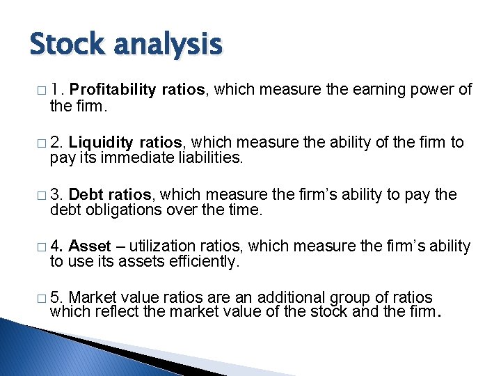 Stock analysis � 1. Profitability ratios, which measure the earning power of the firm.