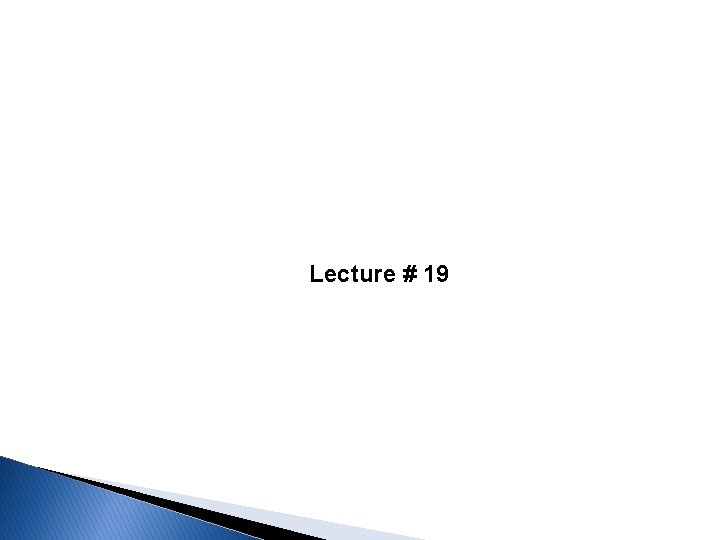 Lecture # 19 