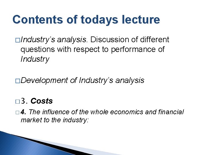 Contents of todays lecture � Industry’s analysis. Discussion of different questions with respect to