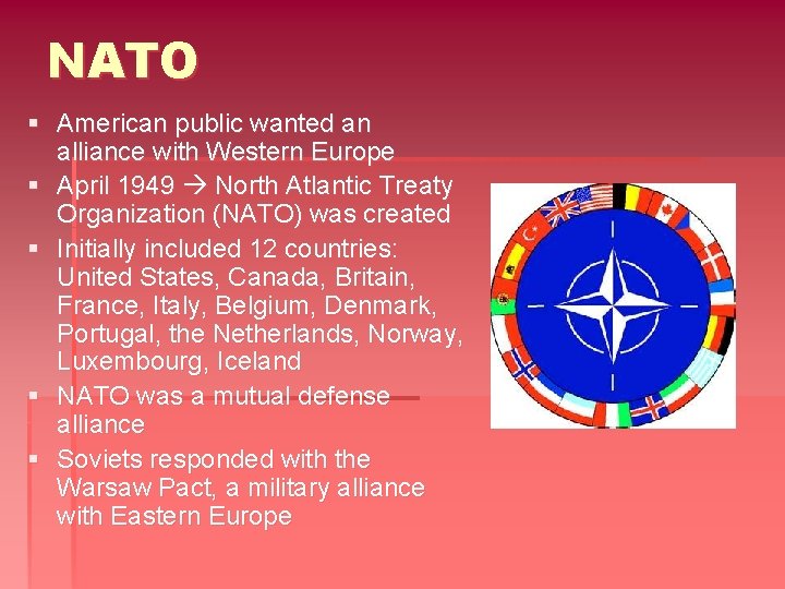 NATO § American public wanted an alliance with Western Europe § April 1949 North