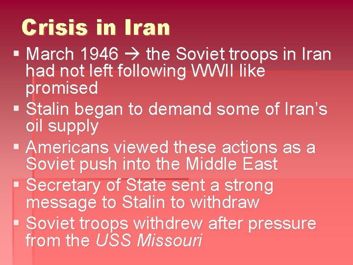 Crisis in Iran § March 1946 the Soviet troops in Iran had not left