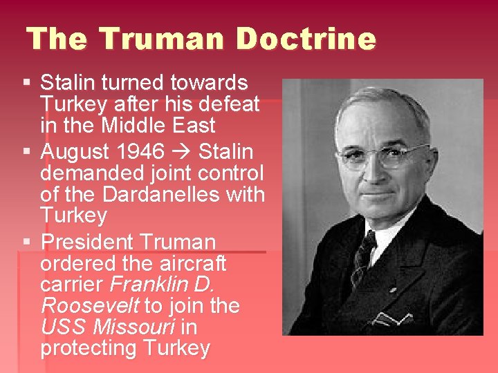 The Truman Doctrine § Stalin turned towards Turkey after his defeat in the Middle