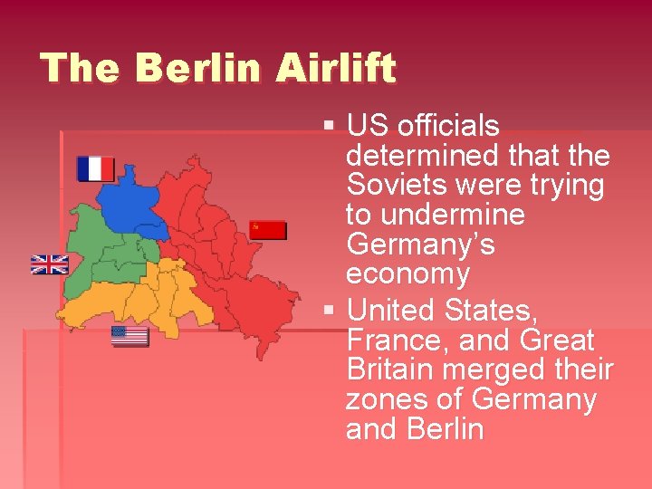 The Berlin Airlift § US officials determined that the Soviets were trying to undermine