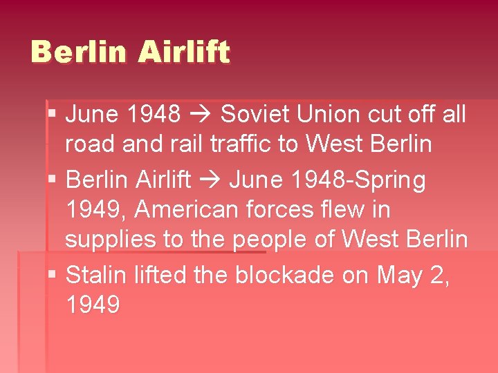 Berlin Airlift § June 1948 Soviet Union cut off all road and rail traffic