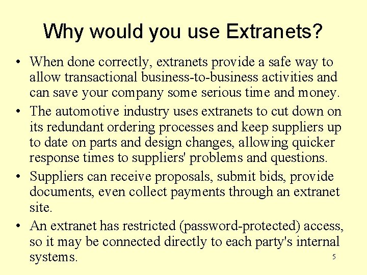 Why would you use Extranets? • When done correctly, extranets provide a safe way