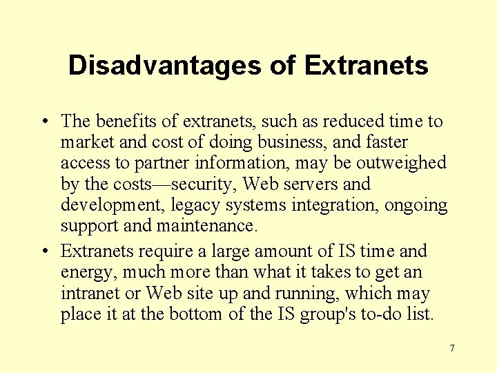 Disadvantages of Extranets • The benefits of extranets, such as reduced time to market