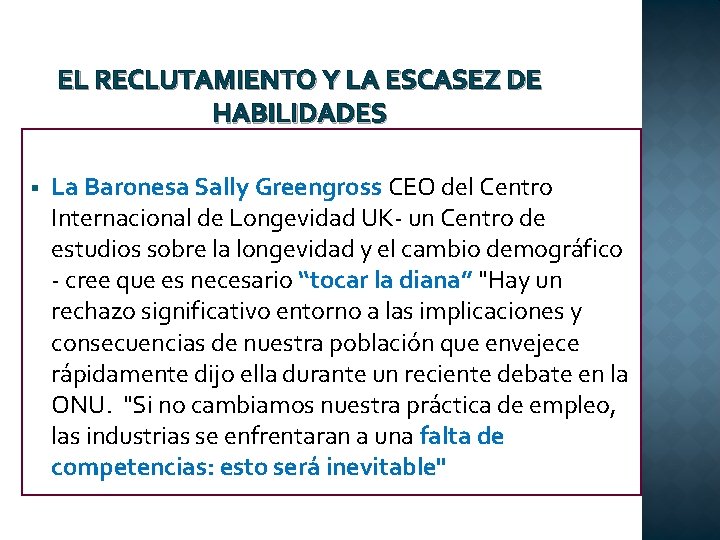 EL RECLUTAMIENTO Y LA ESCASEZ DE HABILIDADES § La Baronesa Sally Greengross CEO del