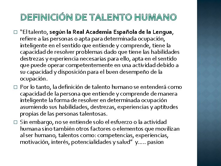 � � � “El talento, según la Real Academia Española de la Lengua, refiere