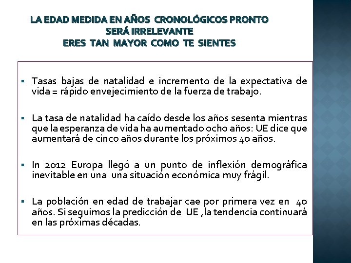 LA EDAD MEDIDA EN AÑOS CRONOLÓGICOS PRONTO SERÁ IRRELEVANTE ERES TAN MAYOR COMO TE