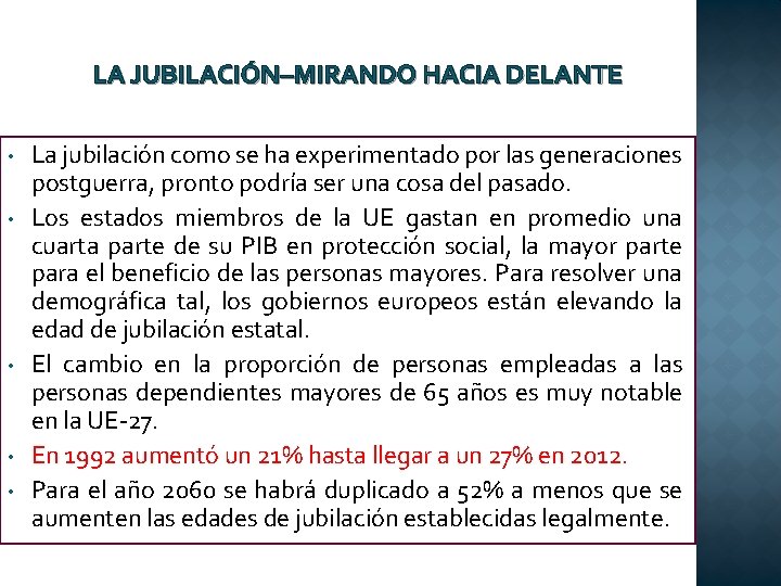 LA JUBILACIÓN–MIRANDO HACIA DELANTE • • • La jubilación como se ha experimentado por