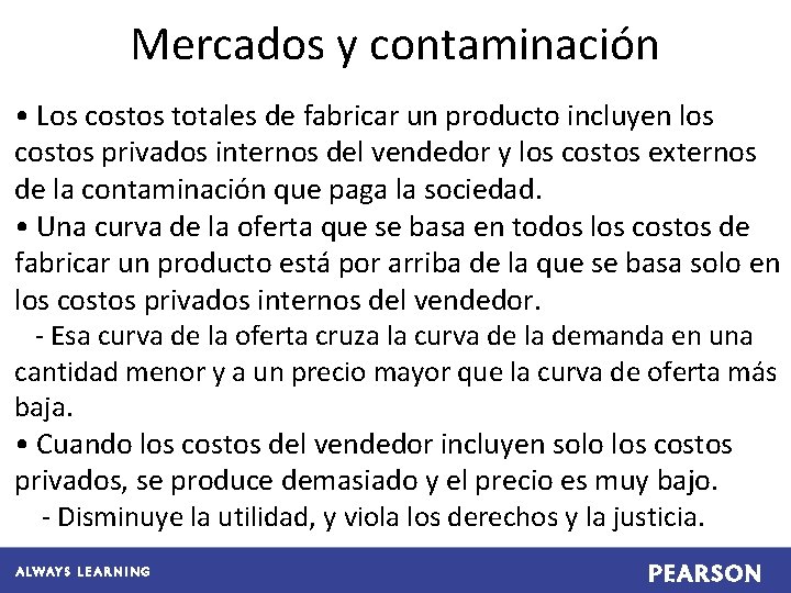 Mercados y contaminación • Los costos totales de fabricar un producto incluyen los costos