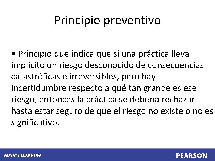 Principio preventivo • Principio que indica que si una práctica lleva implícito un riesgo