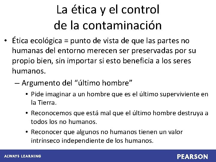 La ética y el control de la contaminación • Ética ecológica = punto de