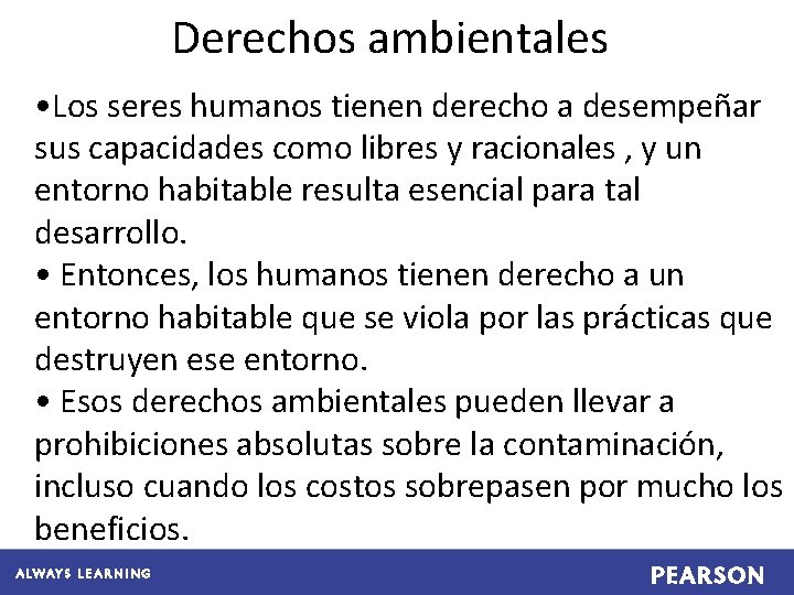 Derechos ambientales • Los seres humanos tienen derecho a desempeñar sus capacidades como libres