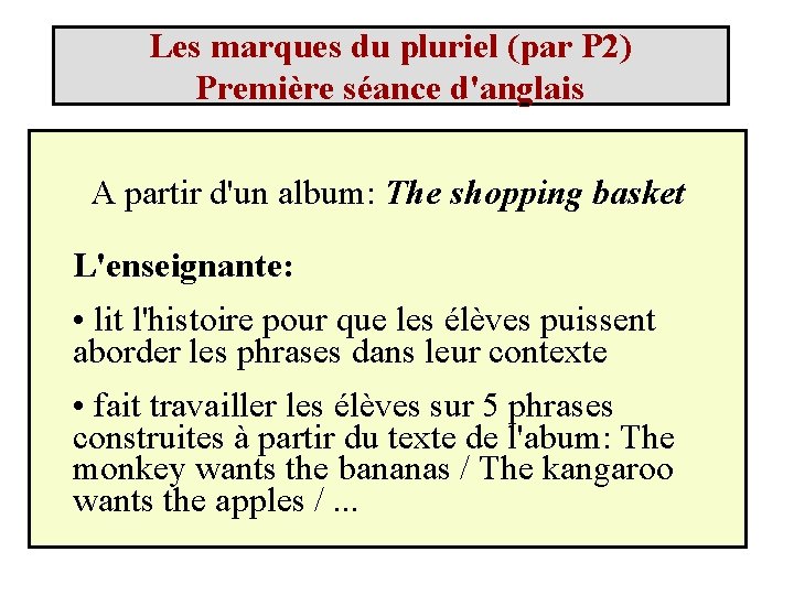 Les marques du pluriel (par P 2) Première séance d'anglais A partir d'un album: