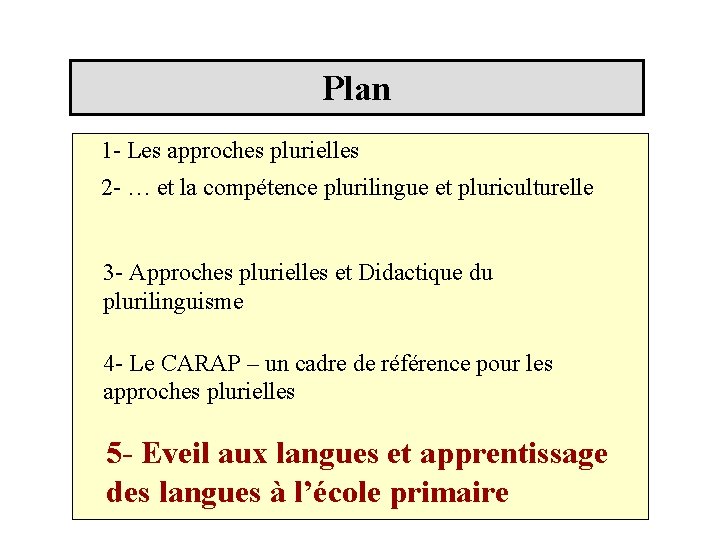 Plan 1 - Les approches plurielles 2 - … et la compétence plurilingue et