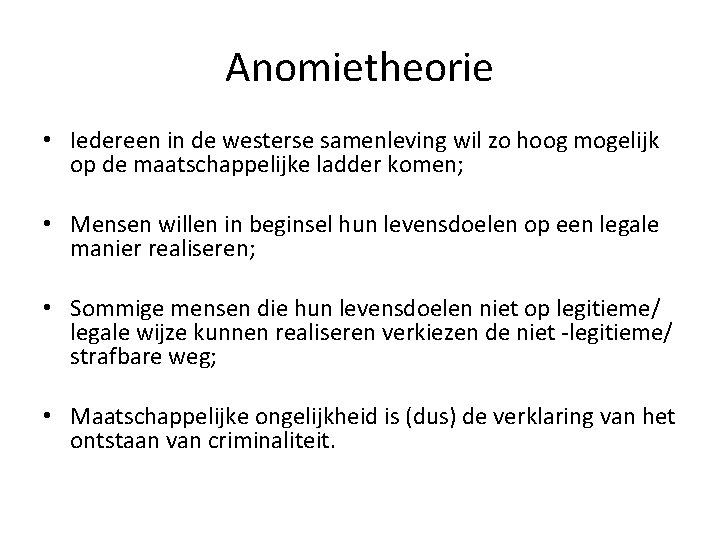 Anomietheorie • Iedereen in de westerse samenleving wil zo hoog mogelijk op de maatschappelijke